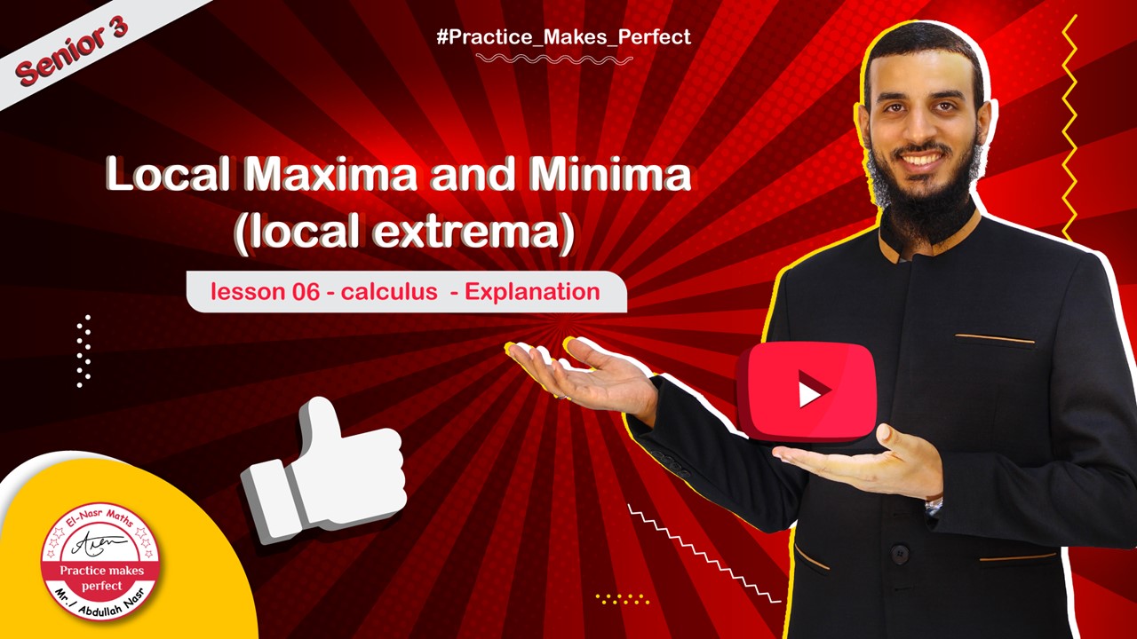 lesson 6 - calculus - unit 2 - Local maxima and minima (local extrema ) - senior 3